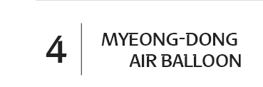 4 MYEONG-DONG AIR BALLOON